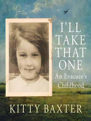 cover image of I'll Take That One--An evacuee's childhood (Unabridged)